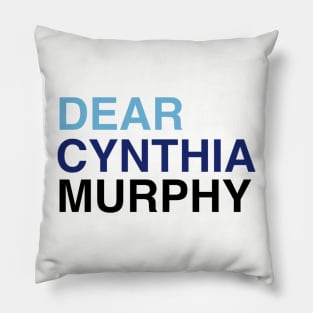 DEAR CYNTHIA MURPHY Pillow