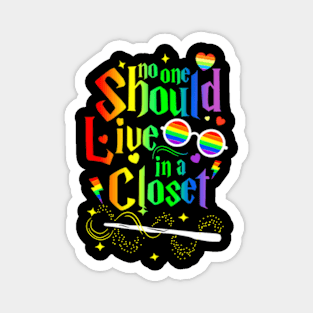 Should Live In A Closet LGBTQ Gay Pride Proud Ally Magnet