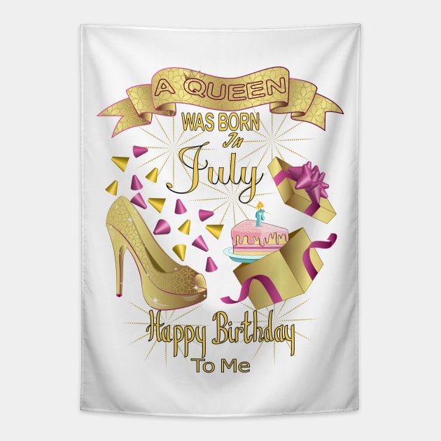 A Queen Was Born In July Happy Birthday To Me Tapestry by Designoholic