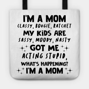 I'm A Mom Classy Bougie Ratchet My Kids Are Sassy Moody Nasty Shirt Tote