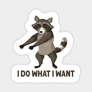 I do what I want funny raccoon shirt Magnet