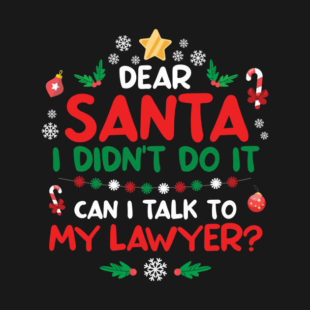 Dear Santa I didn't do it Can I talk To my lawyer? by MrPila