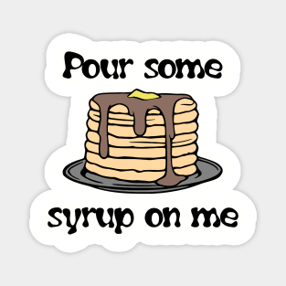 Pancakes - Pour Some Syrup On Me Magnet