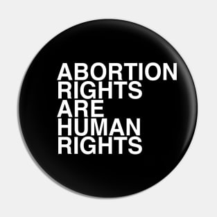 ABORTION RIGHTS ARE HUMAN RIGHTS Pin