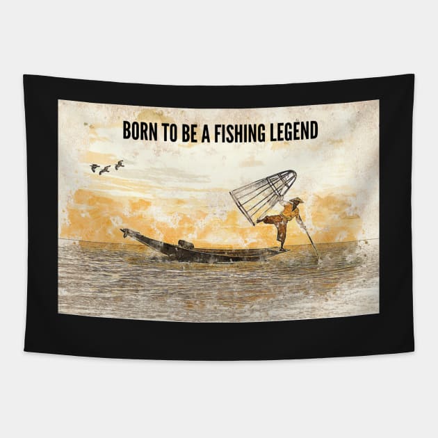 Born to be a Fishing Legend Tapestry by BeragonRe