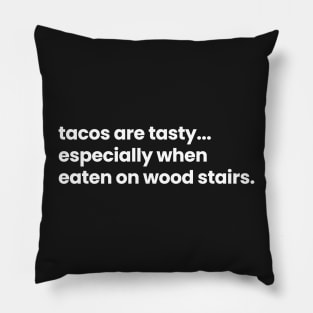 tacos are tasty... especially when eaten on wood stairs - Wynonna Earp Season 4 Pillow