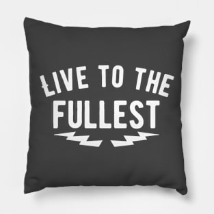 Live to the fullest Pillow