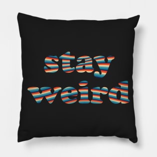 Stay Weird Pillow