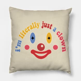 I'm Literally Just a Clown Pillow