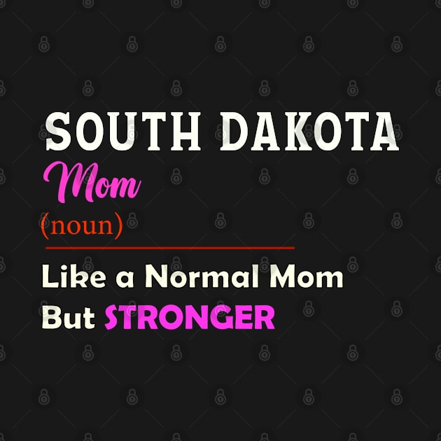 South Dakota Stronger Mom by QinoDesign