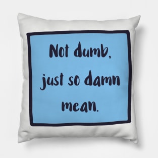 Not Dumb version 2 Pillow