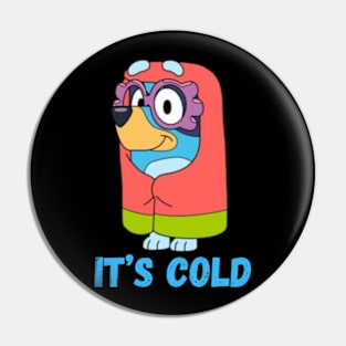 Bluey it's cold bluey Pin