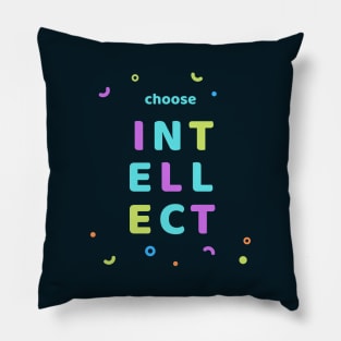 Choose Intellect! Pillow