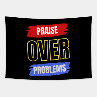 Praise Over Problems Tapestry