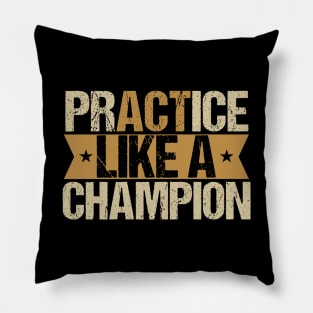 Practice like a champion Pillow