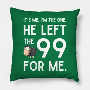 Jesus Left The 99 For Me Pillow