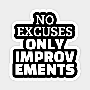 No Excuses Only Improvements Magnet