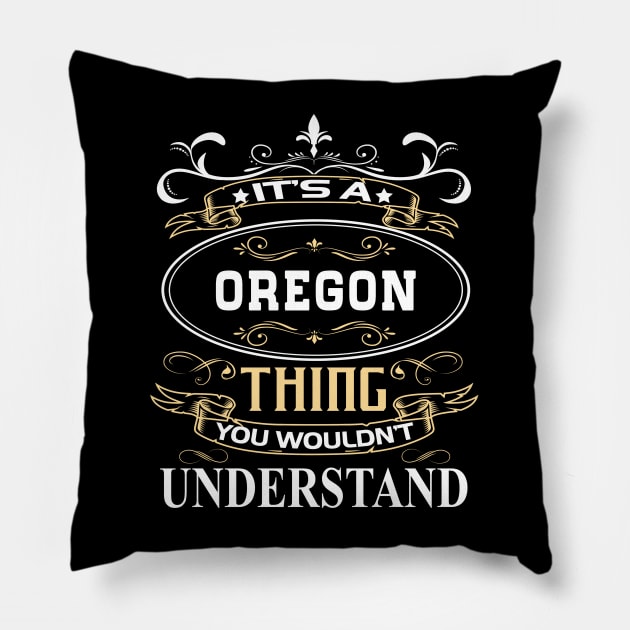 It's A Oregon Thing You Wouldn't Understand Pillow by ThanhNga