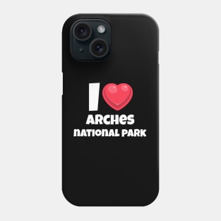 I love Arches National Park Phone Case