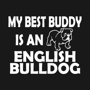 My Best Buddy Is An English Bulldog T-Shirt