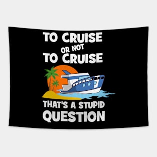 To Cruise Or Not To Cruise That's A Stupid Question Tapestry