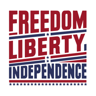 Freedom Liberty Independence 4th Of July Independence Day T-Shirt