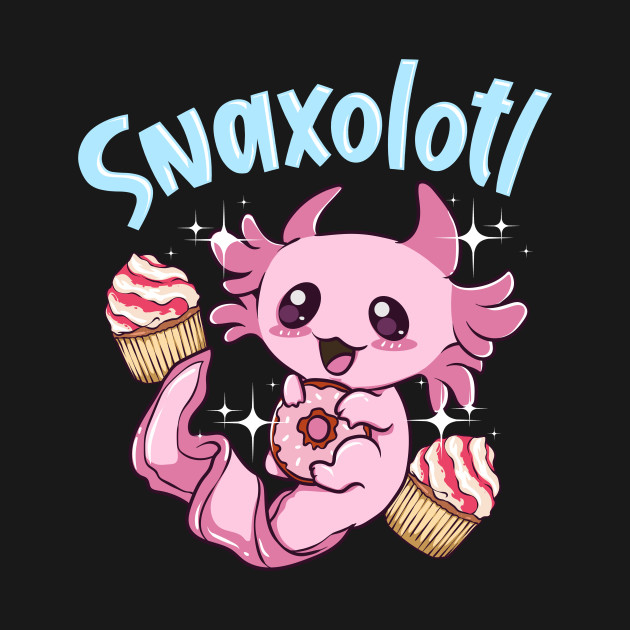 Discover Snaxolotl Funny Axolotl Sweets Snacks Desserts Pun - Snaxolotl - T-Shirt
