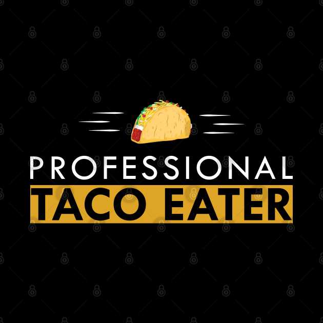 Taco  - Professional Taco eater by KC Happy Shop