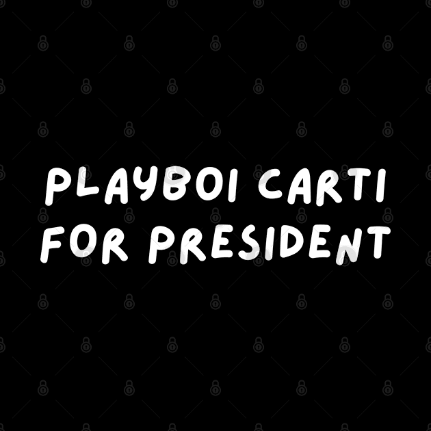 Playboi Carti for President by blueduckstuff