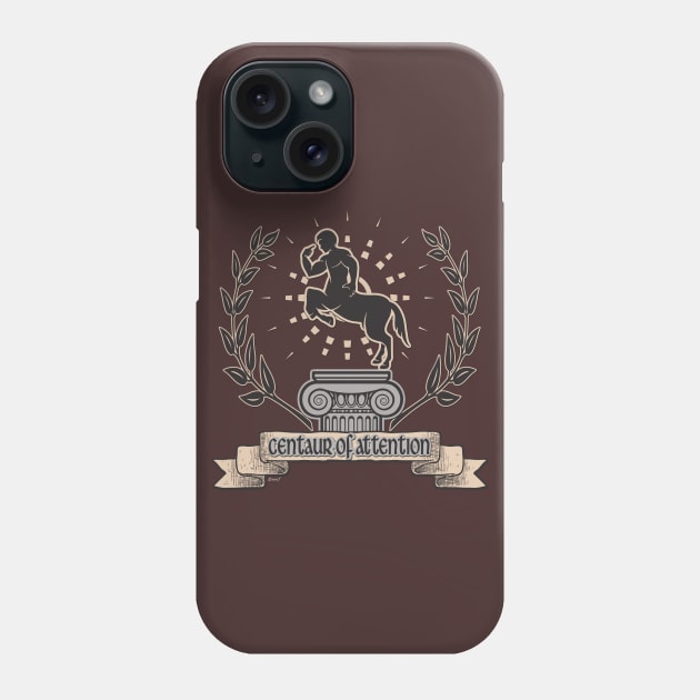 Centaur of Attention Phone Case by KennefRiggles