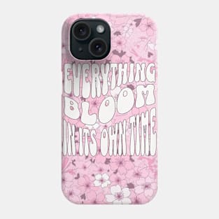 Everything Bloom in its own Time V1 Phone Case