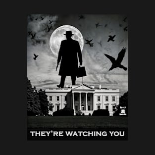 They are watching you T-Shirt