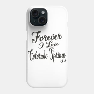 Forever i love Colorado Springs Phone Case