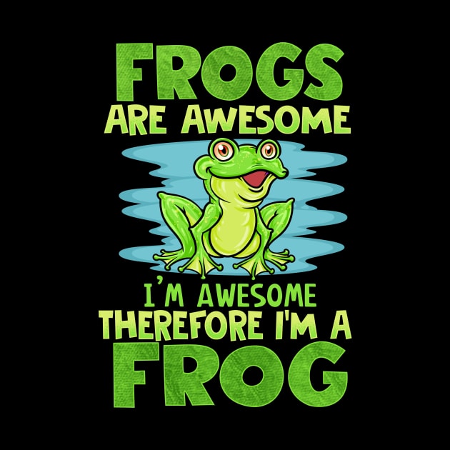 Frogs Are Awesome... Funny Frog Lover Phrase by fizzyllama