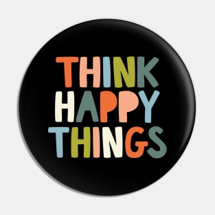 Think Happy Things in black orange pink green and blue Pin