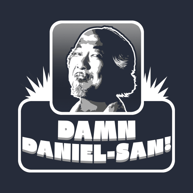 Damn Daniel-son by Hoogie Tees