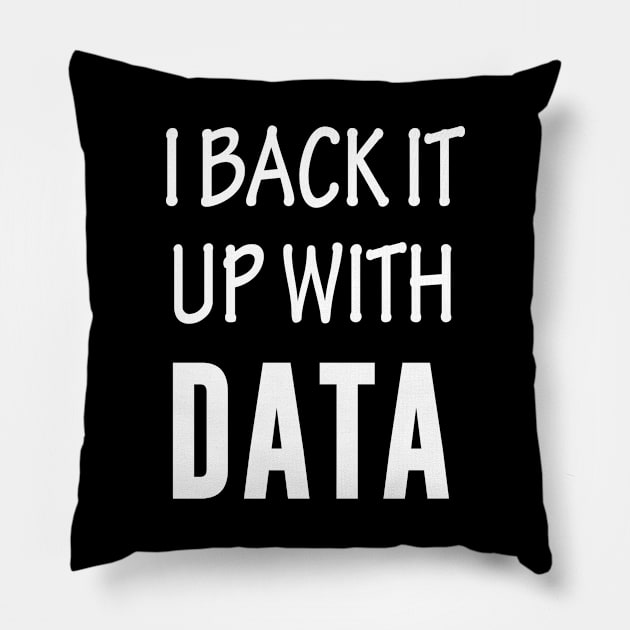 I Back It Up With Data Pillow by Periaz