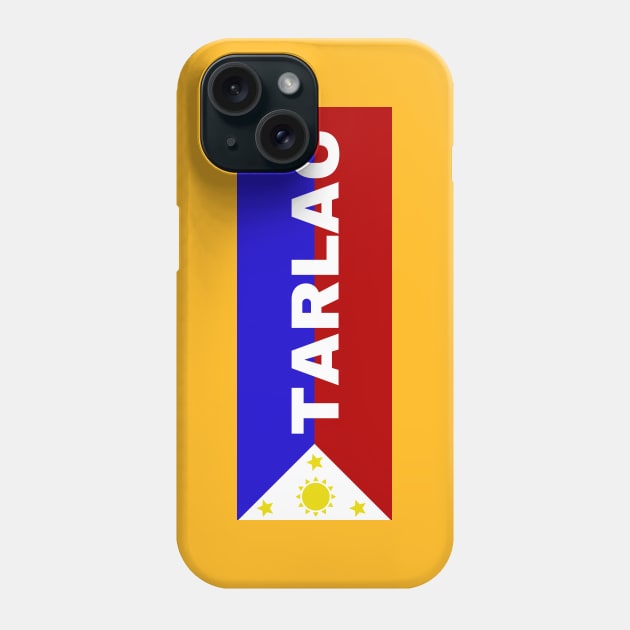 Tarlac City in Philippines Flag Phone Case by aybe7elf