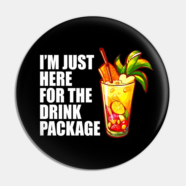 I'm Just Here For The Drink Package - Cruise Vacation Pin by BDAZ