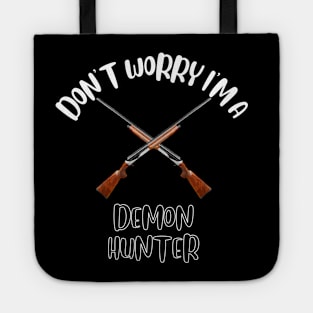 Don't Worry I'm A Demon Hunter Tote