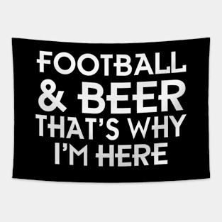 Football And Beer That's Why I'm Here Tapestry