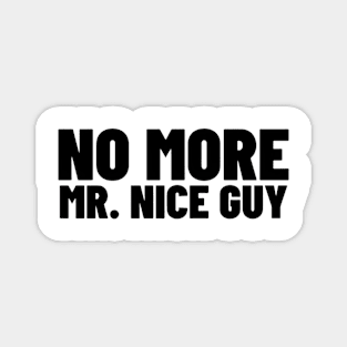 No More Mr Nice Guy Shirt, Funny Meme Shirt, Oddly Specific Shirt, Sarcastic Saying Shirt, Parody Shirt, Funny Gift, Y2K Meme Shirt Magnet