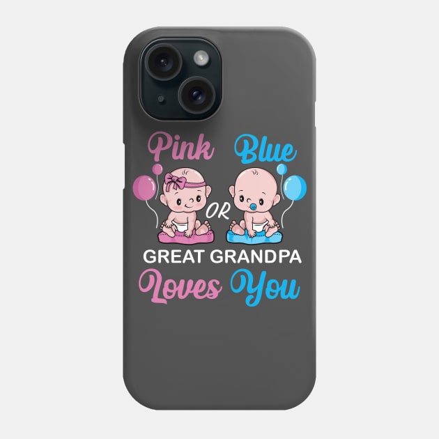 Pink or Blue Great Grandpa Loves You Cute Gender Reveal Phone Case by Blink_Imprints10