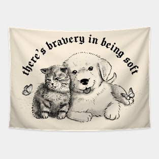 There's bravery in being soft Tapestry