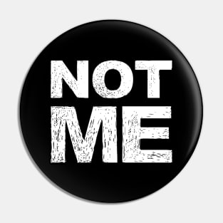 NOT ME grungy white Pin