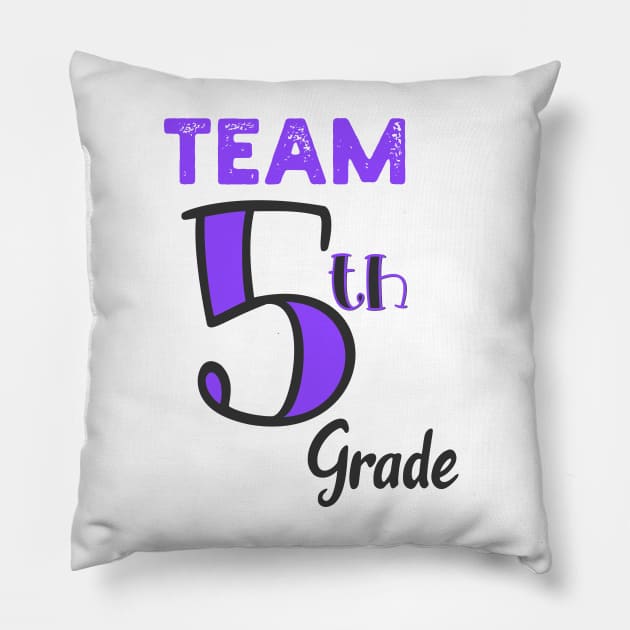 Team Fifth Grade Teacher Back To School Shirt - Funny Gift Teacher T-shirts, Cute Fifth Grade Friend Tee – Grade, kinder, And School Teacher T-Shirt Pillow by parody