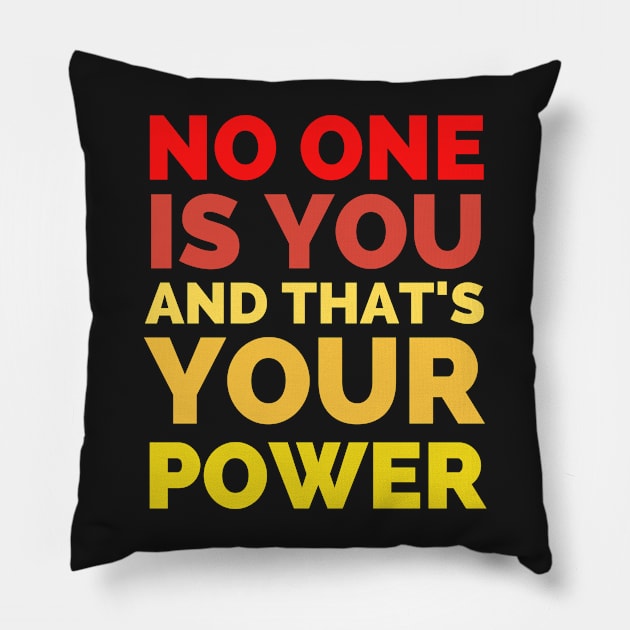 No One Is You And That's Your Power Pillow by Famgift