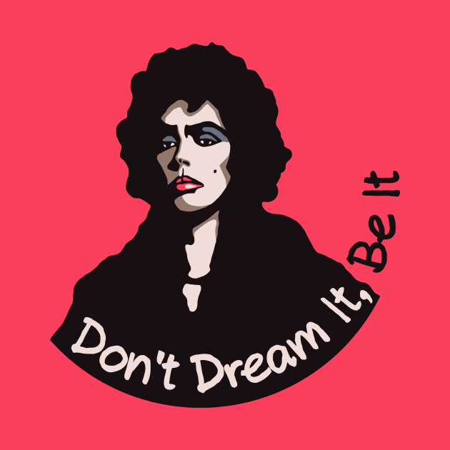 Don't dream it, Be it! by maira_artwork