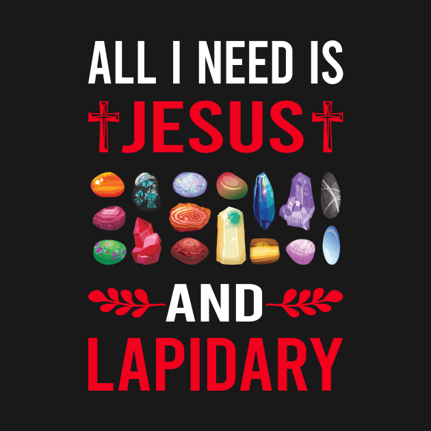 I Need Jesus And Lapidary Lapidarist by Good Day