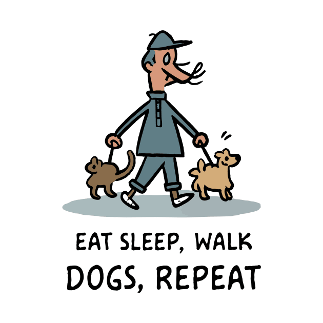 Eat Sleep Walk Dogs Repeat by OldSchoolRetro